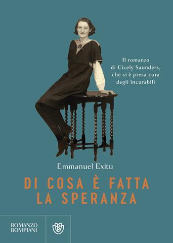 Di cosa è fatta la speranza - Emmanuel Exitu - Libro Bompiani 2023, Narratori italiani | Libraccio.it