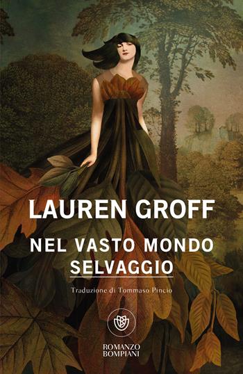 Nel vasto mondo selvaggio - Lauren Groff - Libro Bompiani 2025, Narratori stranieri | Libraccio.it
