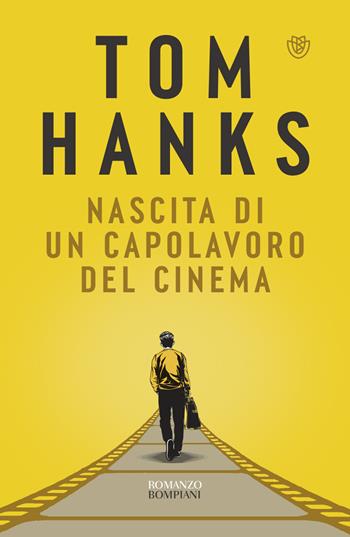 Nascita di un capolavoro del cinema - Tom Hanks - Libro Bompiani 2023, Narrativa straniera | Libraccio.it