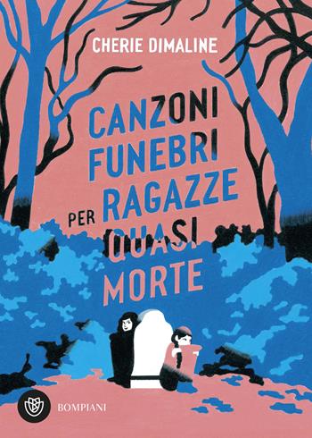 Canzoni funebri per ragazze quasi morte - Chérie Dimaline - Libro Bompiani 2024, Narrativa straniera | Libraccio.it