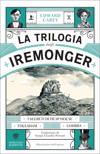 La trilogia degli Iremonger - Edward Carey - Libro Bompiani 2025, Tascabili narrativa | Libraccio.it