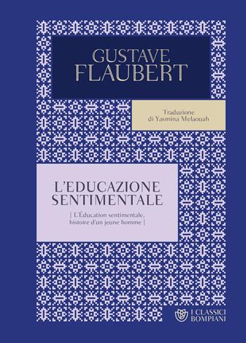 L'educazione sentimentale - Gustave Flaubert - Libro Bompiani 2024, Classici | Libraccio.it