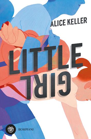 Little girl - Alice Keller - Libro Bompiani 2024, Narratori italiani | Libraccio.it