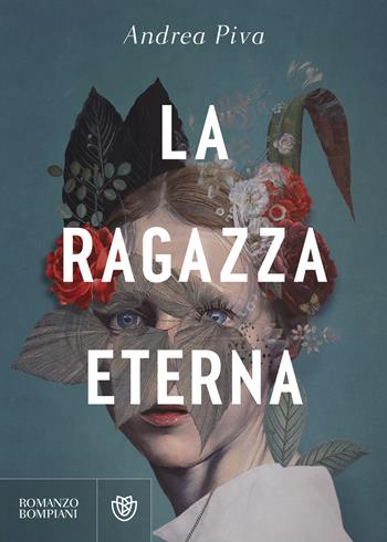 La ragazza eterna - Andrea Piva - Libro Bompiani 2024, Narratori italiani | Libraccio.it