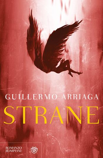Strane - Guillermo Arriaga - Libro Bompiani 2025, Narratori stranieri | Libraccio.it