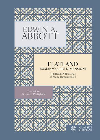 Flatland. Romanzo a più dimensioni - Edwin A. Abbott - Libro Bompiani 2024, Classici | Libraccio.it