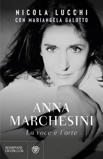 Anna Marchesini. La voce e l'arte - Nicola Lucchi, Mariangela Galotto - Libro Bompiani 2026, Overlook | Libraccio.it