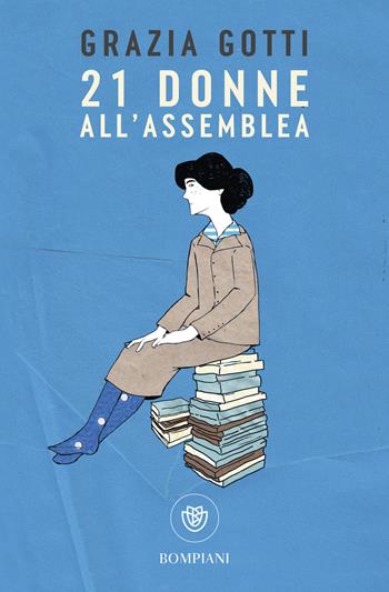 Ventun donne all'assemblea - Grazia Gotti - Libro Bompiani 2024, Tascabili varia | Libraccio.it