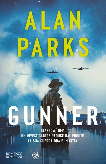 Gunner - Alan Parks - Libro Bompiani 2025, Narratori stranieri | Libraccio.it