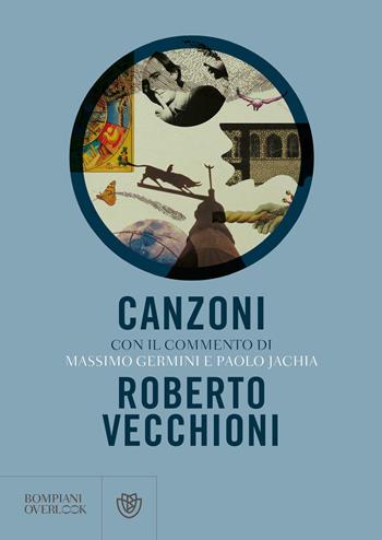 Canzoni - Roberto Vecchioni - Libro Bompiani 2021, Overlook | Libraccio.it