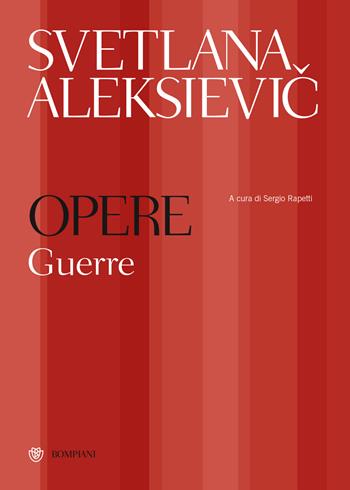 Opere. Guerre: Ragazzi di zinco-La guerra non ha un volto di donna- Gli ultimi testimoni - Svetlana Aleksievic - Libro Bompiani 2022, Overlook | Libraccio.it