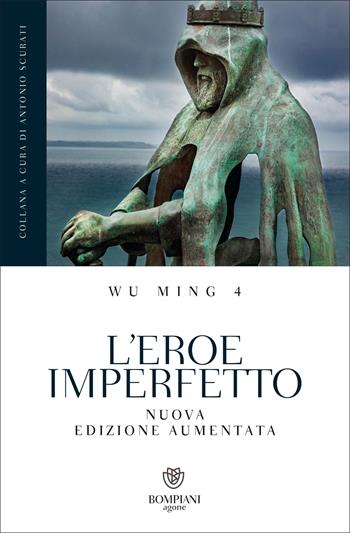 L'eroe imperfetto. Ediz. ampliata - Wu Ming 4 - Libro Bompiani 2022, Tascabili. Saggi | Libraccio.it