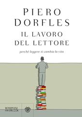 Il lavoro del lettore. Perché leggere ti cambia la vita