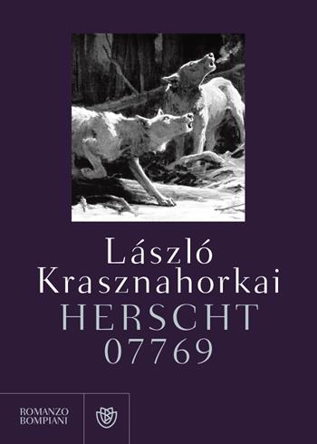 Herscht 07769 - László Krasznahorkai - Libro Bompiani 2022, Narrativa straniera | Libraccio.it