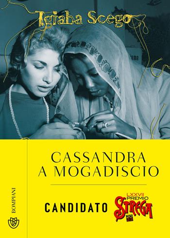 Cassandra a Mogadiscio - Igiaba Scego - Libro Bompiani 2023, Narratori italiani | Libraccio.it