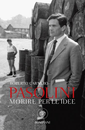 Morire per le idee. Vita letteraria di Pier Paolo Pasolini - Roberto Carnero - Libro Bompiani 2022, Tascabili. Saggi | Libraccio.it