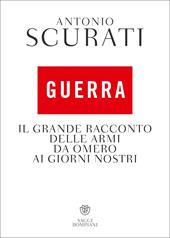 Guerra. Il grande racconto delle armi da Omero ai giorni nostri