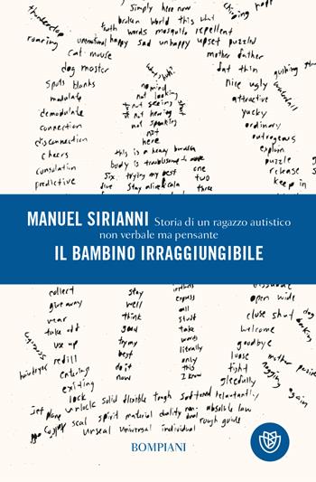 Il bambino irraggiungibile. Storia di un ragazzo autistico non verbale ma pensante - Manuel Sirianni - Libro Bompiani 2022, Tascabili varia | Libraccio.it