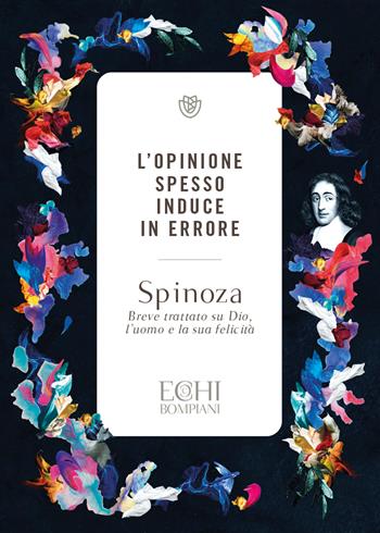 L' opinione spesso induce in errore. Breve trattato su Dio, l'uomo e la sua felicità - Baruch Spinoza - Libro Bompiani 2022, Echi | Libraccio.it