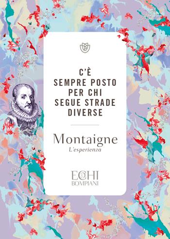 C'è sempre posto per chi segue strade diverse - Michel de Montaigne - Libro Bompiani 2022, Echi | Libraccio.it
