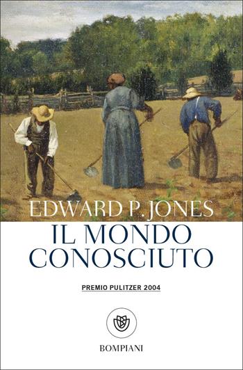 Il mondo conosciuto - Edward P. Jones - Libro Bompiani 2022, Tascabili narrativa | Libraccio.it