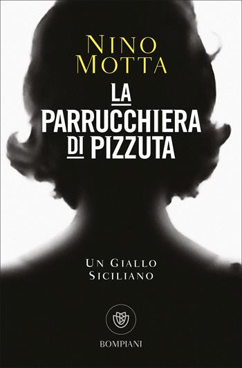 La parrucchiera di Pizzuta - Nino Motta - Libro Bompiani 2022, Tascabili narrativa | Libraccio.it