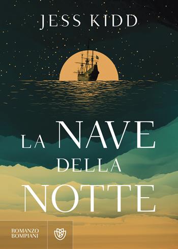 La nave della notte - Jess Kidd - Libro Bompiani 2024, Narrativa straniera | Libraccio.it