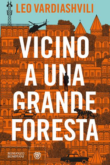 Vicino a una grande foresta - Leo Vardiashvili - Libro Bompiani 2024, Narrativa straniera | Libraccio.it