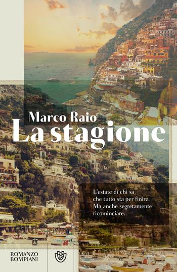La stagione - Marco Raio - Libro Bompiani 2024, Narratori italiani | Libraccio.it