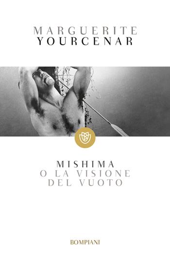 Mishima o la visione del vuoto - Marguerite Yourcenar - Libro Bompiani 2024, Tascabili narrativa | Libraccio.it