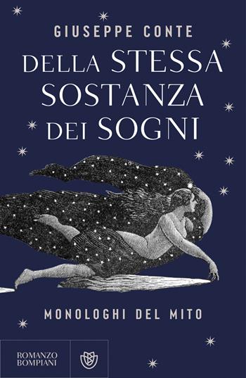 Della stessa sostanza dei sogni. Monologhi del mito - Giuseppe Conte - Libro Bompiani 2026, Narratori italiani | Libraccio.it