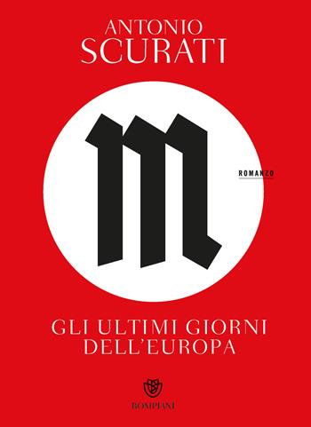M. Gli ultimi giorni dell'Europa - Antonio Scurati - Libro Bompiani 2024, Tascabili narrativa | Libraccio.it