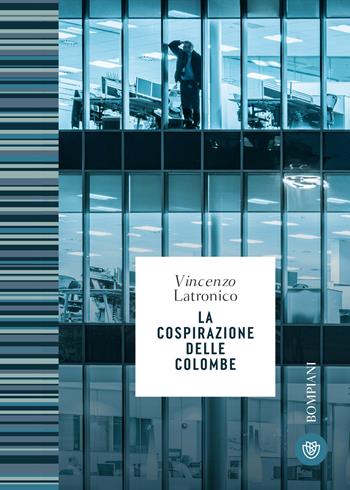 La cospirazione delle colombe - Vincenzo Latronico - Libro Bompiani 2024, Le finestre | Libraccio.it