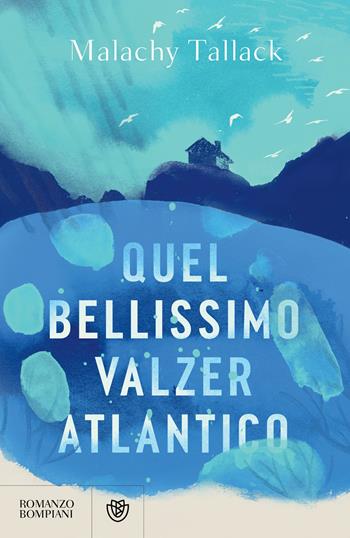 Quel bellissimo valzer atlantico - Malachy Tallack - Libro Bompiani 2025, Narratori stranieri | Libraccio.it