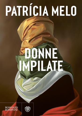 Donne impilate - Patrícia Melo - Libro Bompiani 2023, Narrativa straniera | Libraccio.it