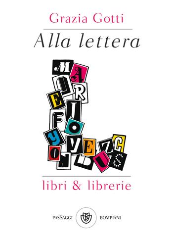 Alla lettera L. Libri & librerie - Grazia Gotti - Libro Bompiani 2022, PasSaggi | Libraccio.it