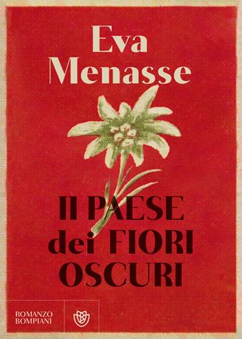 Il paese dei fiori oscuri - Eva Menasse - Libro Bompiani 2023, Narrativa straniera | Libraccio.it
