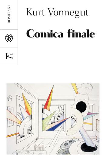 Comica finale. Ovvero non più soli - Kurt Vonnegut - Libro Bompiani 2022, Tascabili narrativa | Libraccio.it
