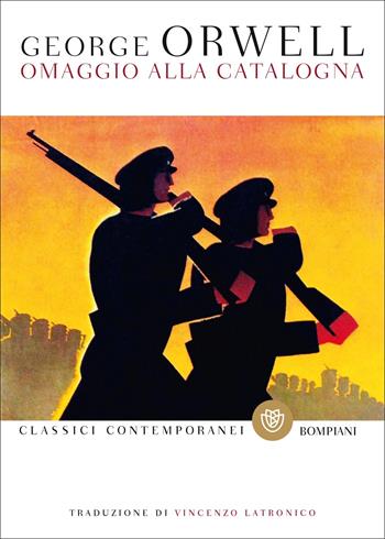 Omaggio alla Catalogna - George Orwell - Libro Bompiani 2022, Classici contemporanei Bompiani | Libraccio.it