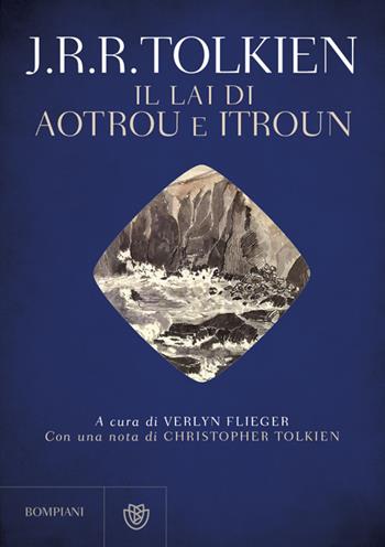 Il lai di Aoutrou e Itroun - John R. R. Tolkien - Libro Bompiani 2023, Narrativa straniera | Libraccio.it