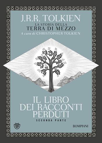 Il libro dei racconti perduti. La storia della Terra di mezzo. Vol. 2 - John R. R. Tolkien - Libro Bompiani 2022, Tascabili narrativa | Libraccio.it