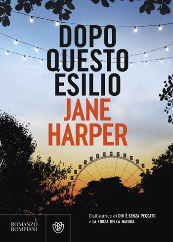 Dopo questo esilio - Jane Harper - Libro Bompiani 2023, Narrativa straniera | Libraccio.it