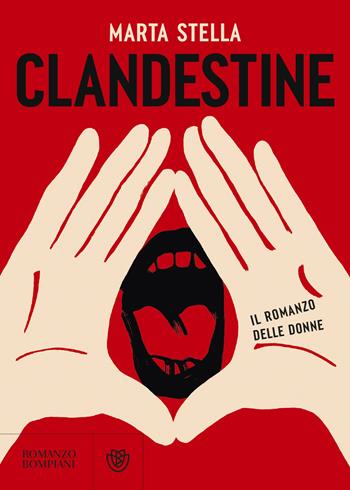 Clandestine. Il romanzo delle donne - Marta Stella - Libro Bompiani 2024, Narratori italiani | Libraccio.it