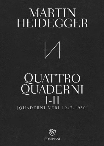 Quattro quaderni I e II. Quaderni neri 1947-1950 - Martin Heidegger - Libro Bompiani 2023, Saggistica straniera | Libraccio.it