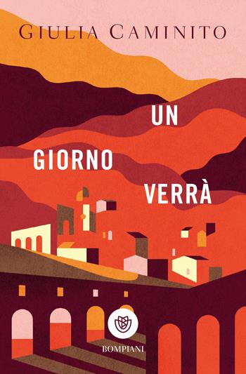 Un giorno verrà - Giulia Caminito - Libro Bompiani 2023, Tascabili narrativa | Libraccio.it