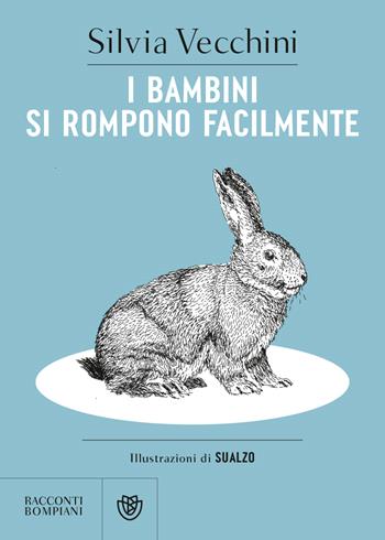 I bambini si rompono facilmente - Silvia Vecchini - Libro Bompiani 2023, Narratori italiani | Libraccio.it