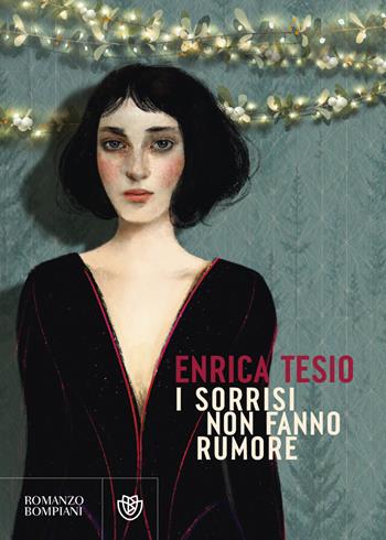 I sorrisi non fanno rumore - Enrica Tesio - Libro Bompiani 2023, Narratori italiani | Libraccio.it