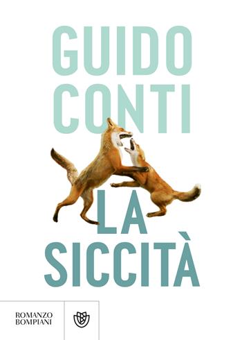 La siccità - Guido Conti - Libro Bompiani 2023, Narratori italiani | Libraccio.it
