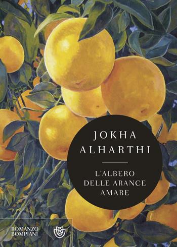 L'albero delle arance amare - Jokha Alharthi - Libro Bompiani 2023, Narrativa straniera | Libraccio.it