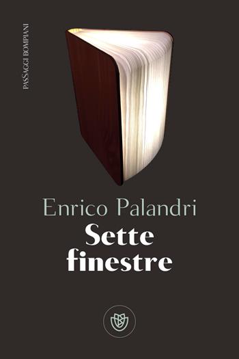 Sette finestre - Enrico Palandri - Libro Bompiani 2023, PasSaggi | Libraccio.it